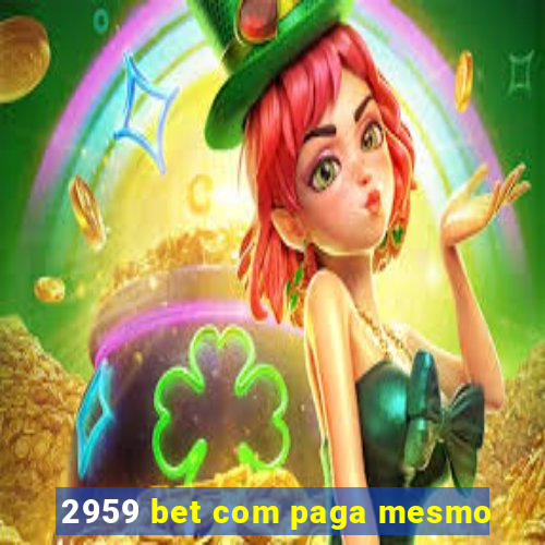 2959 bet com paga mesmo